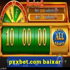 pxxbet.com baixar